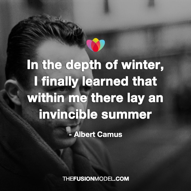 In the depth of winter, I finally learned that within me there lay an invincible summer - Albert Camus