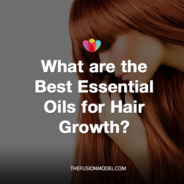What are the Best Essential Oils for Hair Growth?