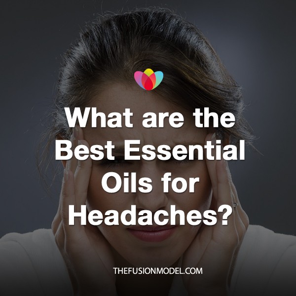 What are the Best Essential Oils for Headaches?