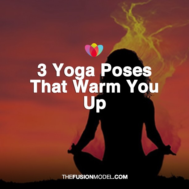 3 Yoga Poses that Warm you Up