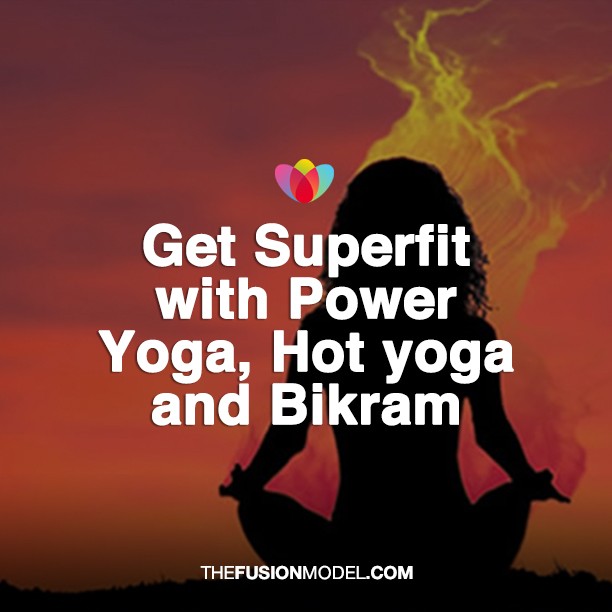Get Superfit with Power Yoga, Hot yoga and Bikram
