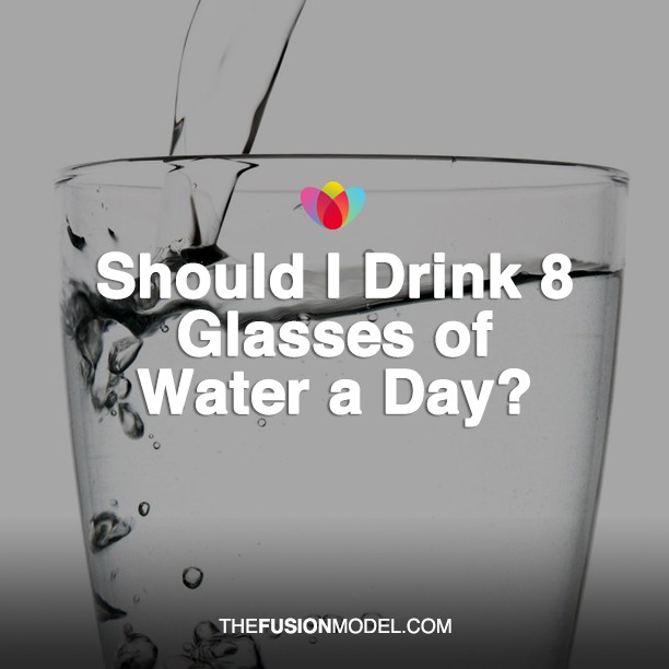 Should I Drink 8 Glasses of Water a Day?