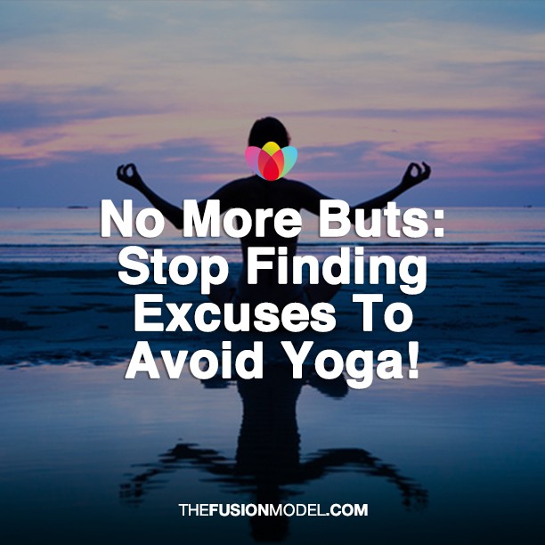 o More BUTS: Stop Finding Excuses To Avoid Yoga!