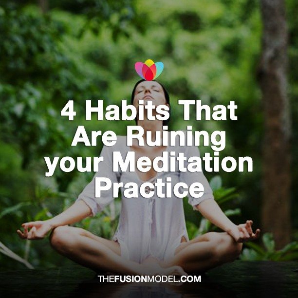 4 Habits That Are Ruining your Meditation Practice