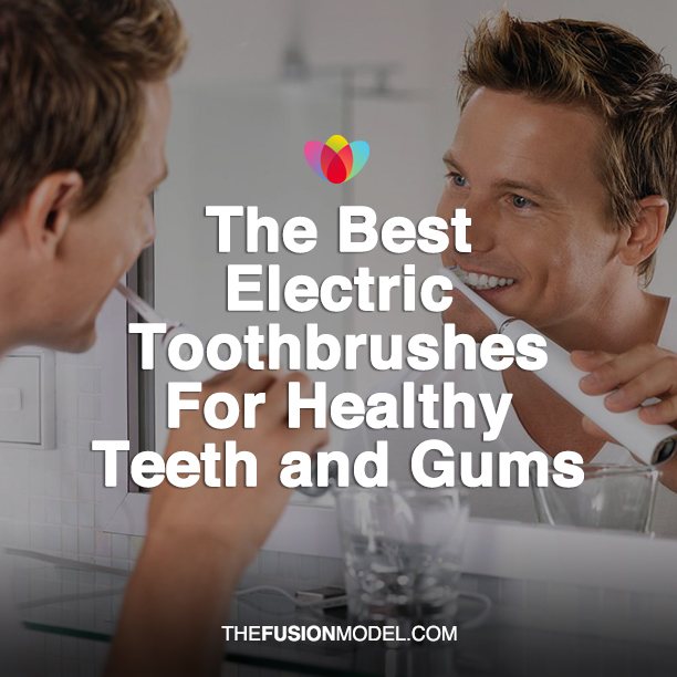 The Best Electric Toothbrushes For Healthy Teeth and Gums