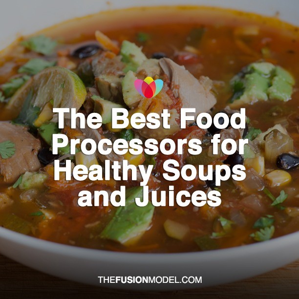 The Best Food Processors for Healthy Soups and Juices