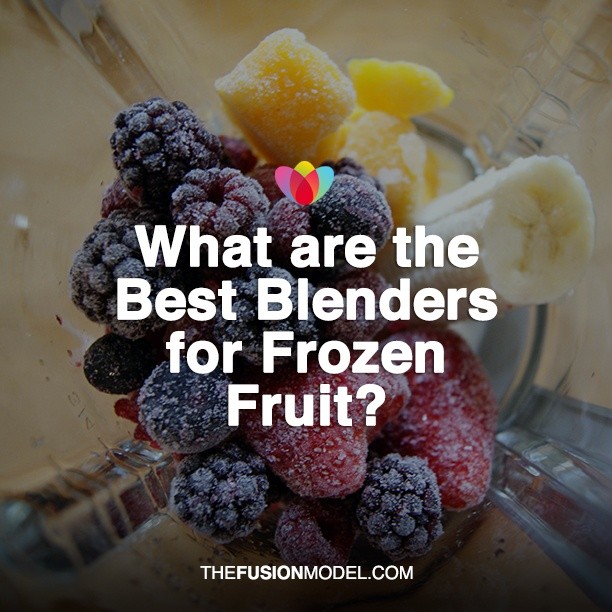 What are the Best Blenders for Frozen Fruit?