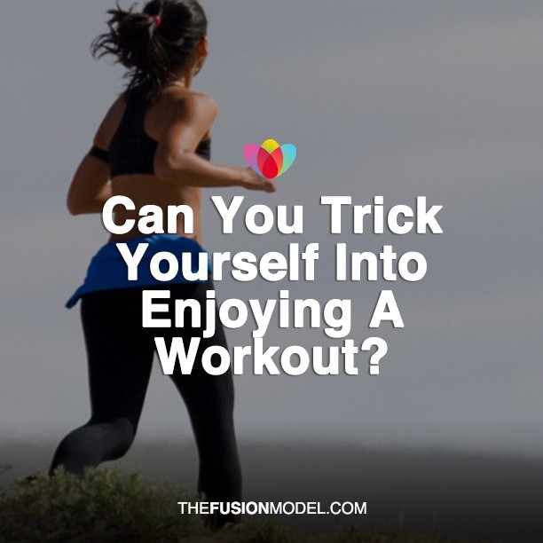 Can You Trick Yourself Into Enjoying A Workout?