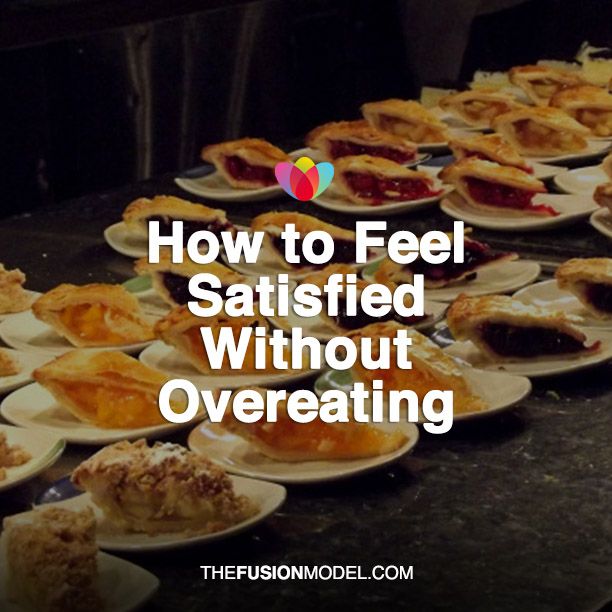 How to Feel Satisfied Without Overeating