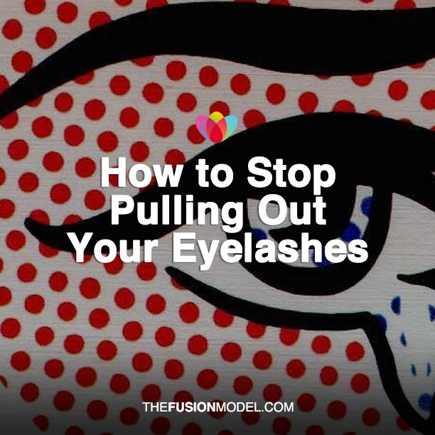 How to Stop Pulling Out Your Eyelashes