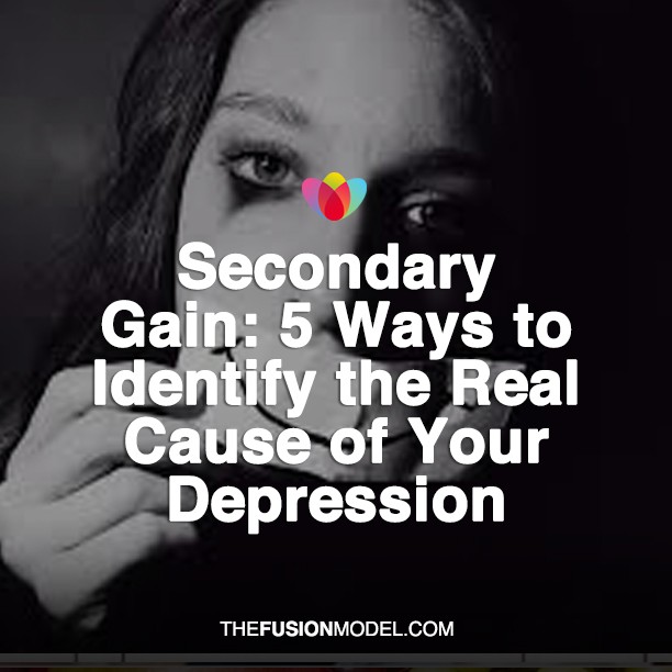 Secondary Gain: 5 Ways to Identify the Real Cause of Your Depression