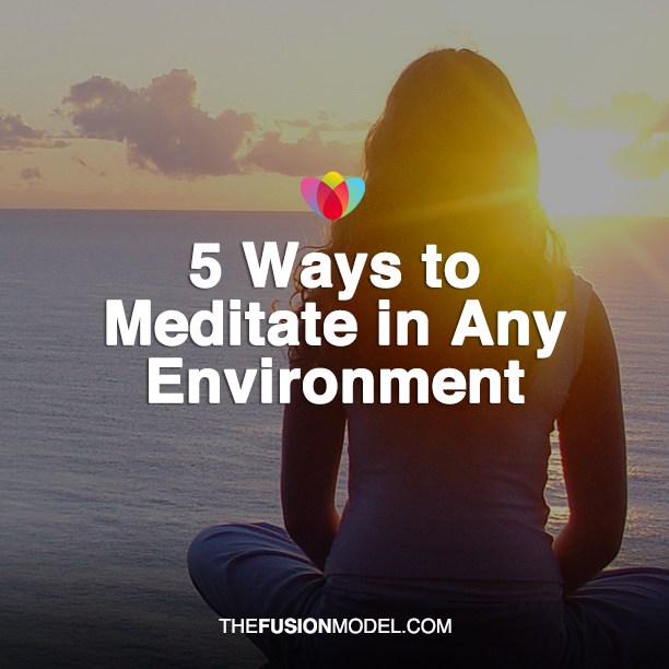 5 Ways to Meditate in Any Environment