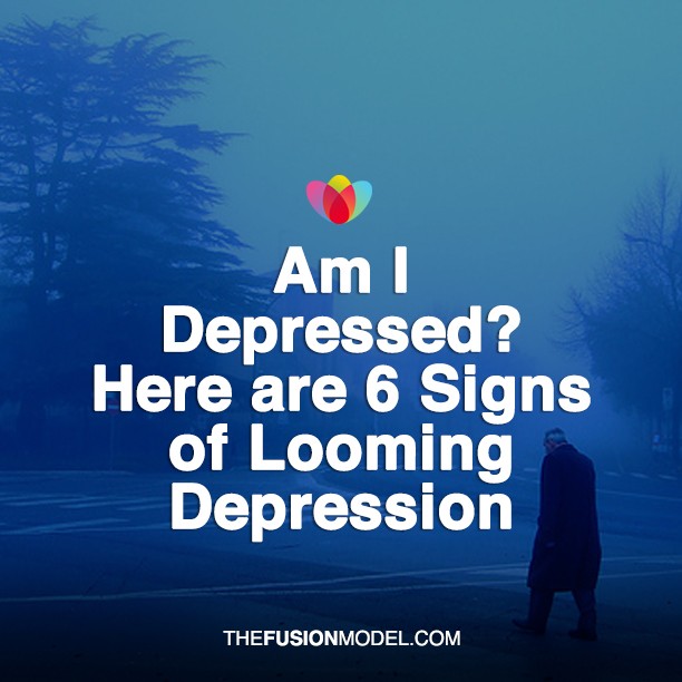 Am I Depressed? Here are 6 Signs of Looming Depression