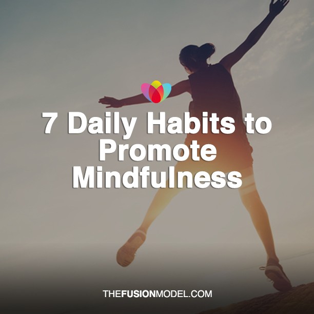 7 Daily Habits to Promote Mindfulness