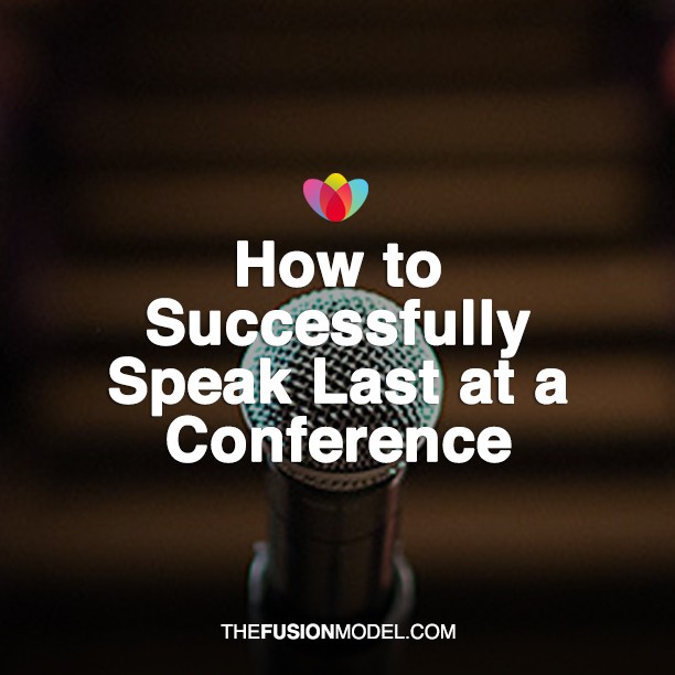 How to Successfully Speak Last at a Conference