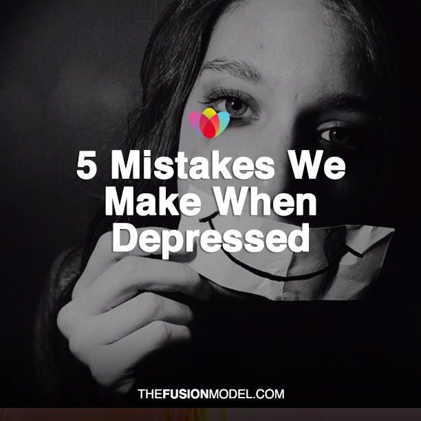 5 Mistakes We Make When Depressed